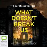 What Doesn't Break Us