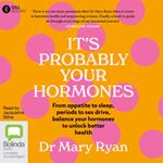 It's Probably Your Hormones