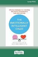 The Emotionally Intelligent Child: Effective Strategies for Parenting Self-Aware, Cooperative, and Well-Balanced Kids [Large Print 16 Pt Edition] - Rachael Katz - cover