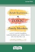 Adult Survivors of Toxic Family Members: Tools to Maintain Boundaries, Deal with Criticism, and Heal from Shame After Ties Have Been Cut [Large Print 16 Pt Edition] - Sherrie Campbell - cover
