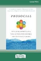 Prosocial: Using Evolutionary Science to Build Productive, Equitable, and Collaborative Groups [Large Print 16 Pt Edition] - Paul W B Atkins,David Sloan Wilson,Steven C Hayes - cover