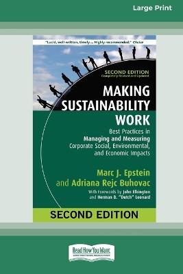 Making Sustainability Work: Best Practices in Managing and Measuring Corporate Social, Environmental, and Economic Impacts: Second Edition [LP 16 Pt Edition] - Marc J Epstein,Adriana Rejc Buhovac,John Elkington - cover