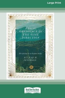 A Long Obedience in the Same Direction: Discipleship in an Instant Society [Large Print 16 Pt Edition] - Eugene H Peterson - cover