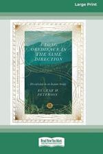 A Long Obedience in the Same Direction: Discipleship in an Instant Society [Large Print 16 Pt Edition]