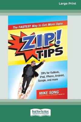 ZIP! Tips: The Fastest Way to Get More Done (16pt Large Print Format) - Mike Song - cover