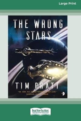 The Wrong Stars [Large Print 16 Pt Edition] - Tim Pratt - cover