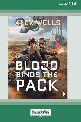 Blood Binds the Pack [Large Print 16 Pt Edition] - Alex Wells - cover