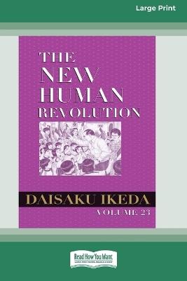 The New Human Revolution, vol. 23 [Large Print 16 Pt Edition] - Daisaku Ikeda - cover