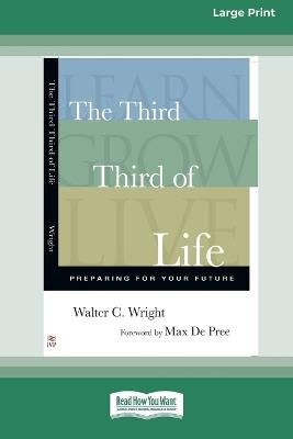 The Third Third of Life: Preparing for Your Future (16pt Large Print Format) - Walter C Wright - cover
