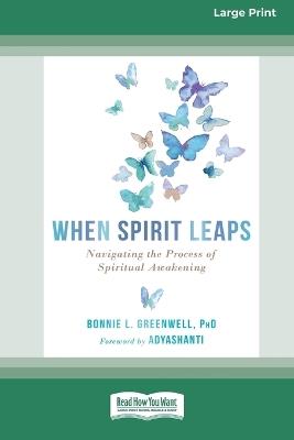 When Spirit Leaps: Navigating the Process of Spiritual Awakening [LP 16 Pt Edition] - Bonnie L Greenwell - cover