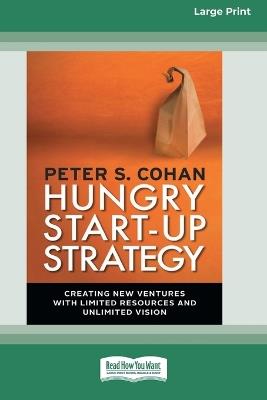 Hungry Start-up Strategy (16pt Large Print Format) - Peter S Cohan - cover