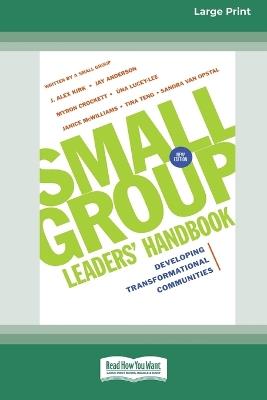 Small Group Leaders' Handbook (New Edition): Developing Transformational Communities (16pt Large Print Format) - J Alex Kirk,Jay Anderson,Myron Crockett - cover