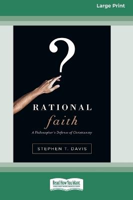 Rational Faith: A Philosopher's Defense of Christianity (16pt Large Print Format) - Stephen T Davis - cover