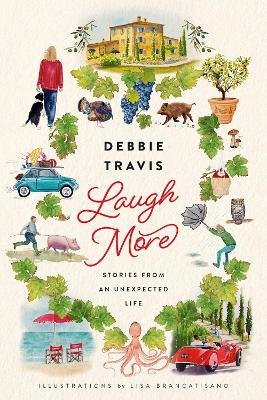 Laugh More: Stories from an Unexpected Life - Debbie Travis - cover