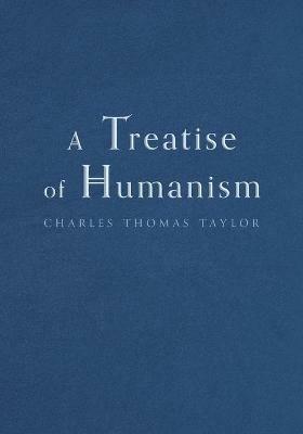 A Treatise of Humanism - Charles Thomas Taylor - cover