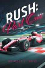 Rush: Part One: A Novel