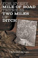 For Every Mile of Road There is Two Miles of Ditch - Dick Richardson - cover