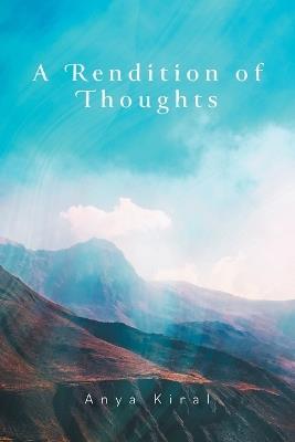 A Rendition of Thoughts - Anya Kiral - cover