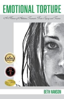 Emotional Torture: A Memoir of Addiction, Traumatic Brain Injury and Trauma - Beth Nanson - cover
