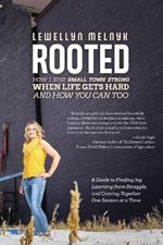 Rooted: How I Stay Small Town Strong When Life Gets Hard and How You Can Too: A Guide to Finding Joy, Learning from Struggle, and Coming Together One Season at a Time