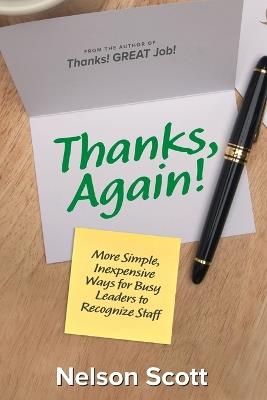 Thanks, Again!: More Simple, Inexpensive Ways for Busy Leaders to Recognize Staff - Nelson Scott - cover