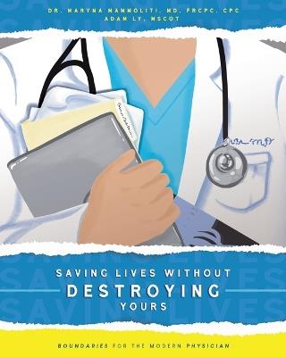 Saving Lives Without Destroying Yours: Boundaries for the Modern Physician - Maryna Mammoliti,Adam Ly - cover