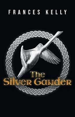 The Silver Gander - Frances Kelly - cover