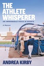 The Athlete Whisperer: An Improbable Voice in Sports
