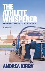 The Athlete Whisperer: An Improbable Voice in Sports