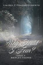 Why Should I Fear?: Daily Reflections