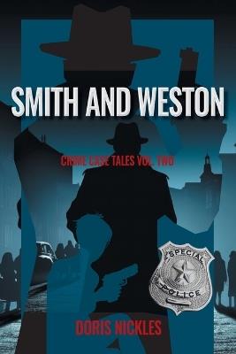 Smith and Weston: Crime Case Tales Volume Two - Doris Nickles - cover