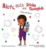Blots, Dots and Sticky Thoughts: Stress and Worry