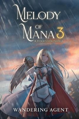 Melody of Mana 3: A Progression Fantasy - Wandering Agent - cover