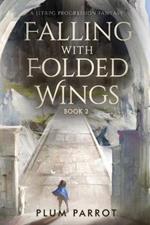 Falling with Folded Wings 2: A LitRPG Progression Fantasy
