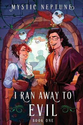 I Ran Away to Evil: A Cozy Litrpg Rom-Com - Mystic Neptune - cover