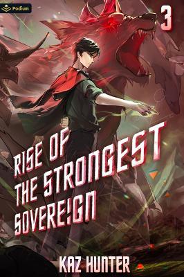 Rise of the Strongest Sovereign 3: A Post-Apocalyptic Litrpg - Kaz Hunter - cover