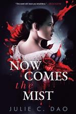 Now Comes the Mist: A Tale of Romantic Gothic Horror