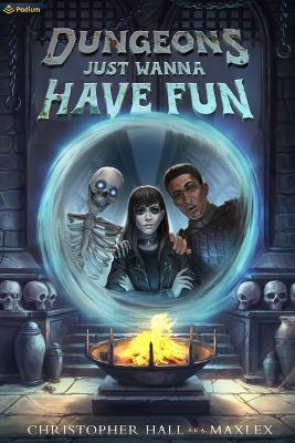 Dungeons Just Wanna Have Fun: An Isekai Litrpg - Christopher Hall,Maxlex - cover