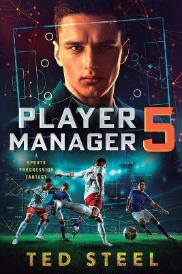 Player Manager 5: A Sports Progression Fantasy - Ted Steel - cover