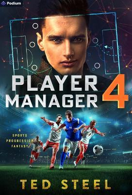 Player Manager 4: A Sports Progression Fantasy - Ted Steel - cover