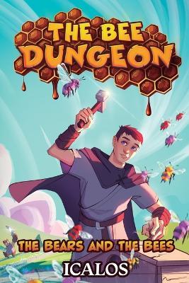 The Bears and the Bees: A Dungeon-Core Litrpg - Icalos - cover