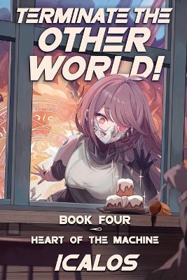 Heart of the Machine: A Humorous Isekai Litrpg - Icalos - cover