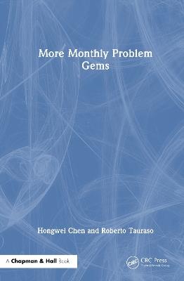 More Monthly Problem Gems - Hongwei Chen,Roberto Tauraso - cover