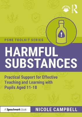Harmful Substances: Practical Support for Effective Teaching and Learning with Pupils Aged 11-18 - Nicole Campbell - cover