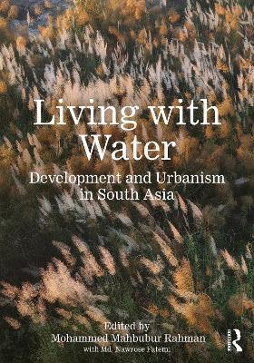 Living with Water: Development and Urbanism in South Asia - cover