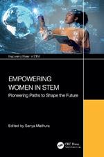 Empowering Women in STEM: Pioneering Paths to Shape the Future