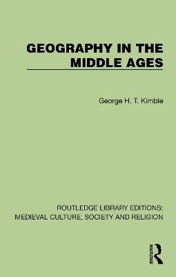 Geography in the Middle Ages - George H. T. Kimble - cover
