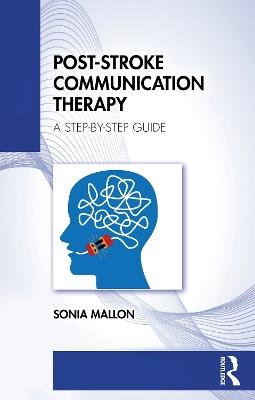 Post-Stroke Communication Therapy: A Step-by-Step Guide - Sonia Mallon - cover