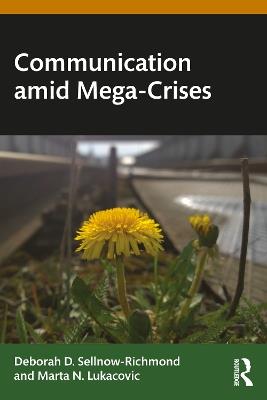 Communication amid Mega-Crises - Deborah Sellnow-Richmond,Marta Lukacovic - cover
