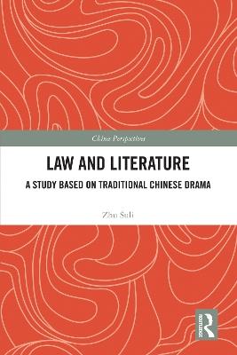 Law and Literature: A Study Based on Traditional Chinese Drama - Zhu Suli - cover